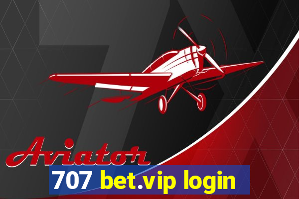 707 bet.vip login